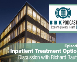 Ep 6: Inpatient Treatment Options – Discussion with Richard Bautzer